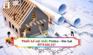 Thiết kế nội thất Pleiku -Gia Lai đẹp ở đâu