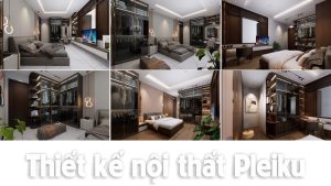 thiết kế nội thất tại Pleiku Gia Lai